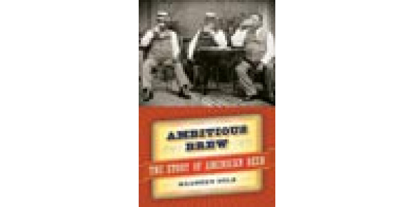 Ambitious Brew : The Story of American Beer (Hardcover)